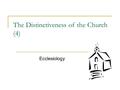 The Distinctiveness of the Church (4) Ecclesiology.