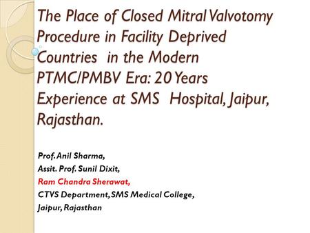 The Place of Closed Mitral Valvotomy Procedure in Facility Deprived Countries in the Modern PTMC/PMBV Era: 20 Years Experience at SMS Hospital, Jaipur,