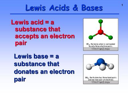 1 Lewis acid = a substance that accepts an electron pair Lewis Acids & Bases Lewis base = a substance that donates an electron pair.