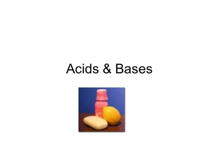 Acids & Bases. Properties of Acids Sour taste Change color of acid-base indicators (red in pH paper) Some react with active metals to produce hydrogen.