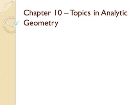 Chapter 10 – Topics in Analytic Geometry. Section 10.1 – Lines.