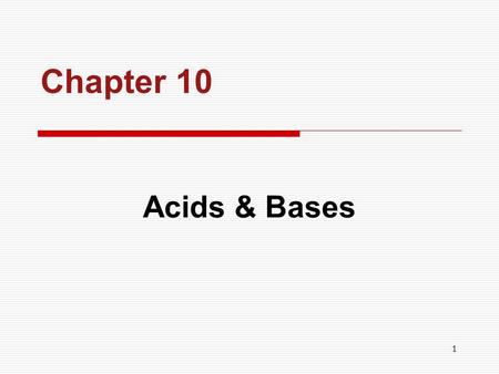 1 Chapter 10 Acids & Bases. 2 CHAPTER OUTLINE  General Properties General Properties  Arrhenius Acids & Bases Arrhenius Acids & Bases  Brønsted-Lowery.