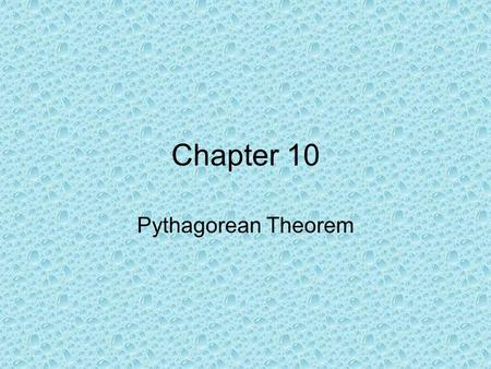 Chapter 10 Pythagorean Theorem. hypotenuse Leg C – 88 In a right triangle, if a and b are the lengths of the legs and c is the length of the hypotenuse,