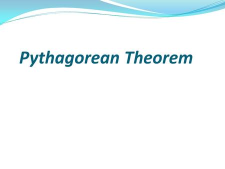 Pythagorean Theorem. What is a right triangle? It is a triangle which has an angle that is 90 degrees. The two sides that make up the right angle are.