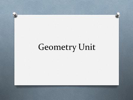 Geometry Unit. Identify the following shapes Important Definitions O Parallelogram: a four sided plane with opposite parallel sides. O Trapezoid: a quadrilateral.