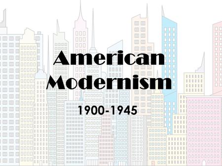 American Modernism 1900-1945.