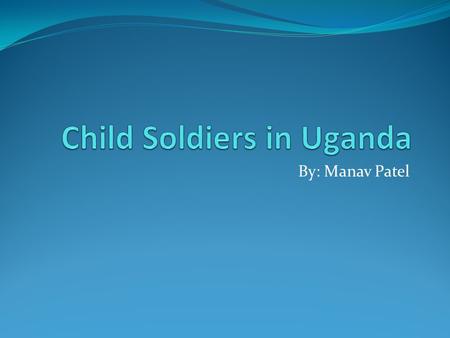 By: Manav Patel. Who it affects? This type of social injustice affects children Mainly boys, but it affects girls a little bit Boys are abducted and forced.