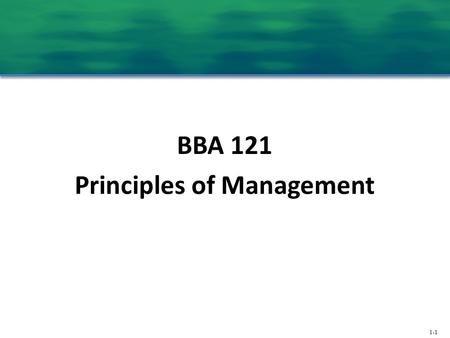 1-1 BBA 121 Principles of Management. 1-2 Lecture 1 The Management Process Today.