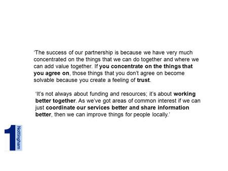 ‘It’s not always about funding and resources; it’s about working better together. As we’ve got areas of common interest if we can just coordinate our services.