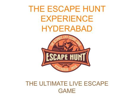 THE ESCAPE HUNT EXPERIENCE HYDERABAD THE ULTIMATE LIVE ESCAPE GAME.