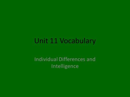 Unit 11 Vocabulary Individual Differences and Intelligence.