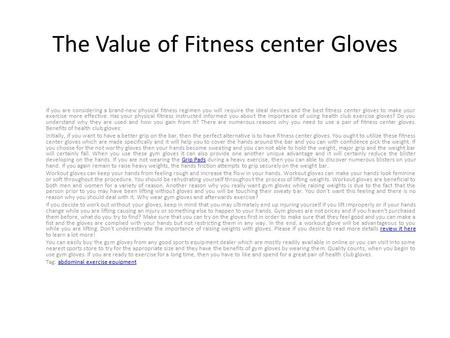 The Value of Fitness center Gloves If you are considering a brand-new physical fitness regimen you will require the ideal devices and the best fitness.