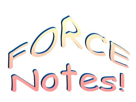 FORCE: The cause of motion (what causes objects to move) Two types of forces: Push OR a Pull Forces speed things up, slow things down, &/or changes their.