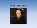 Mary I 1553-1558. Background Mary was the daughter of Henry VIII by his first wife, Catherine of Aragon. She was brought up as a strong Catholic but ostracised.