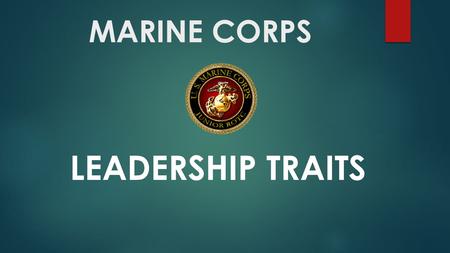 MARINE CORPS LEADERSHIP TRAITS.  Definition: Justice is defined as the practice of being fair and consistent. A just person gives consideration to each.