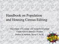 1 Handbook on Population and Housing Census Editing Department of Economic and Social Development United Nations Statistics Division Studies in Methods,