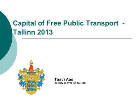 Capital of Free Public Transport - Tallinn 2013 Taavi Aas deputy mayor of Tallinn.