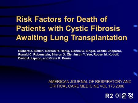 AMERICAN JOURNAL OF RESPIRATORY AND CRITICAL CARE MEDICINE VOL 173 2006 R2 이윤정 Richard A. Belkin, Noreen R. Henig, Lianne G. Singer, Cecilia Chaparro,