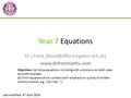 Year 7 Equations Dr J Frost  Last modified: 4 th April 2016 Objectives: (a) Solve equations, including.