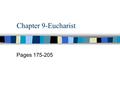 Chapter 9-Eucharist Pages 175-205. WHAT DOES THE EUCHARIST CELEBRATE? Bread is a daily reminder of God’s love for us. “ The staff of life.” Last Supper>