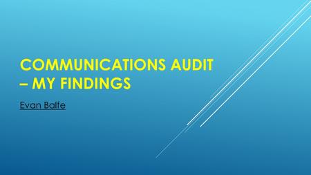 COMMUNICATIONS AUDIT – MY FINDINGS Evan Balfe. Irish SME Irish Charity.