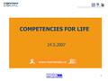 1 COMPETENCIES FOR LIFE 24.5.2007 2 YOUR TASKS follow our heroes story enter what strengths you have noticed at each hero.