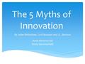 The 5 Myths of Innovation