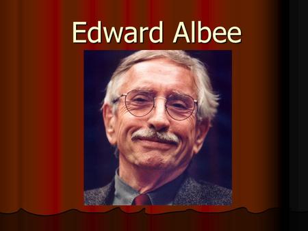 Edward Albee. Basic Information on the Author The author of Whose Afraid of Virginia Woolf? is Edward Franklin Albee III. The author of Whose Afraid of.