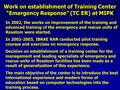 Work on establishment of Training Center “Emergency Response” (TC ER) at MIPK In 2002, the works on improvement of the training and advanced training of.