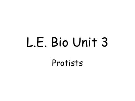 L.E. Bio Unit 3 Protists. belong to the Kingdom Protista, which include mostly unicellular organisms that do not fit into the other kingdoms.