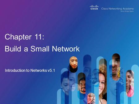 Introduction to Networks v5.1 Chapter 11: Build a Small Network.