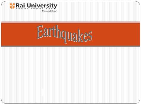 Earthquakes.