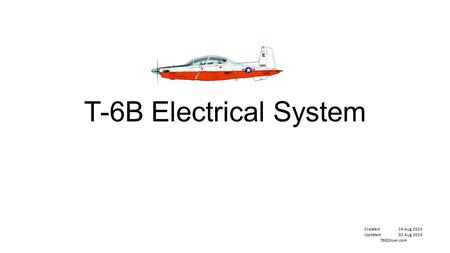 T-6B Electrical System Created:24 Aug 2015 Updated:30 Aug 2015 T6BDriver.com.