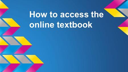 How to access the online textbook. Go to mehlvilleschooldistrict.com.