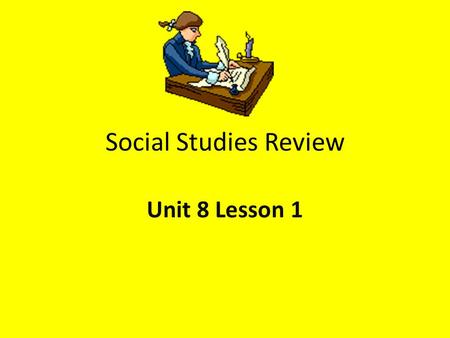 Social Studies Review Unit 8 Lesson 1. The King and Parliament taxed the colonists to ….. Pay for the French and Indian War.