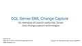 SQL Server DML Change Capture An overview of several useful SQL Server data change capture technologies Matt Smith Software Architect, Enterprise Data.