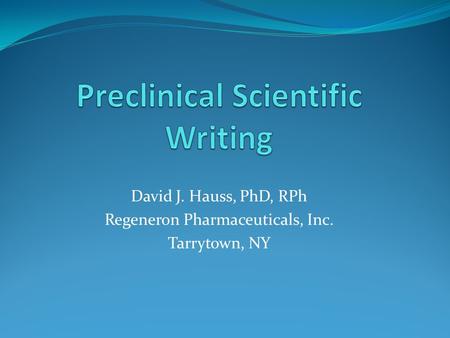 David J. Hauss, PhD, RPh Regeneron Pharmaceuticals, Inc. Tarrytown, NY.