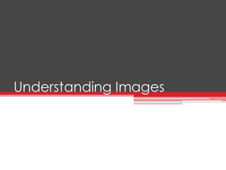 Understanding Images. Pixels pixels Every image is made up of very small squares called pixels, and each pixel represents a color or shade. Pixels within.