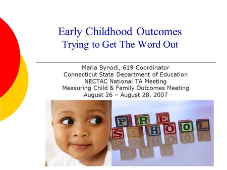 Early Childhood Outcomes Trying to Get The Word Out Maria Synodi, 619 Coordinator Connecticut State Department of Education NECTAC National TA Meeting.