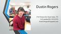 Dustin Rogers 2765 Portersville Road Atoka, TN Cell number(901-592-8193)