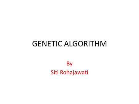 GENETIC ALGORITHM By Siti Rohajawati. Definition Genetic algorithms are sets of computational procedures that conceptually follow steps inspired by the.