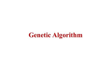 Genetic Algorithm. Outline Motivation Genetic algorithms An illustrative example Hypothesis space search.