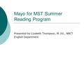 Mayo for MST Summer Reading Program Presented by Lizabeth Thompson, M. Ed., NBCT English Department.