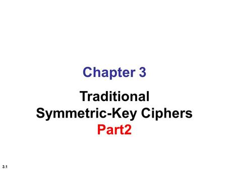 3.1 Chapter 3 Traditional Symmetric-Key Ciphers Part2.