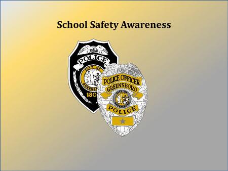 School Safety Awareness. Partnering to fight crime for a safer Greensboro School Safety Awareness Month  School Safety is a broad term that can tackle.