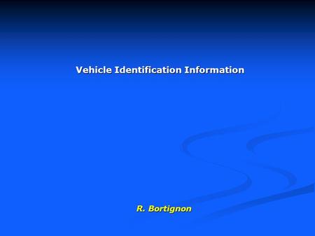 Vehicle Identification Information R. Bortignon. 2 Who makes this vehicle??? Acura Audi BMW Buick Cadillac Chevrolet Chrysler Dodge Eagle Ferrari Ford.