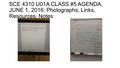 SCE 4310 U01A CLASS #5 AGENDA, JUNE 1, 2016: Photographs, Links, Resources, Notes.