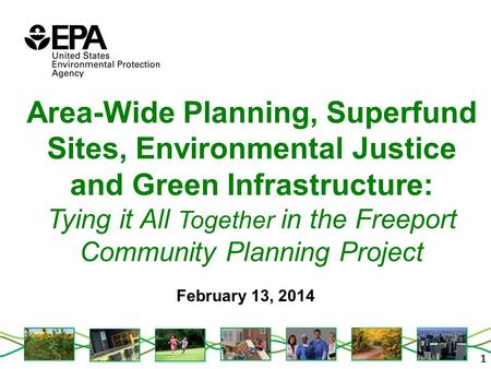 111 Area-Wide Planning, Superfund Sites, Environmental Justice and Green Infrastructure: Tying it All Together in the Freeport Community Planning Project.