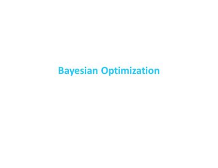 Bayesian Optimization. Problem Formulation Goal  Discover the X that maximizes Y  Global optimization Active experimentation  We can choose which values.