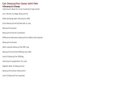 Can Doxycycline Cause Joint Pain Vibramycin Cheap vibramycin dose for acne treatment mg month can i dilute my dogs doxycycline efek samping obat vibramycin.